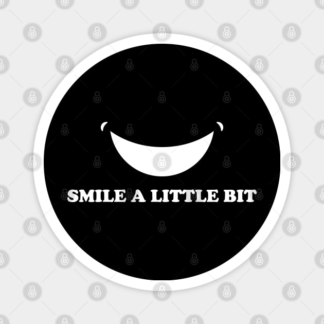 Smile A Little Bit Magnet by BlueCloverTrends